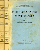 MES CAMARADES SONT MORTS, 2 TOMES: I. LA GUERRE DU RENSEIGNEMENT, II. LE CONTRE-ESPIONNAGE