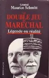 Le double jeu du Maréchal : Légende ou réalité document, légende ou réalité