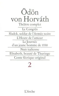Théâtre complet / Ödön von Horváth., Tome 2, Théâtre T2 Horváth