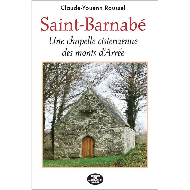Livres Bretagne Saint-Barnabé - une chapelle cistercienne des monts d'Arrée Claude-Youenn Roussel