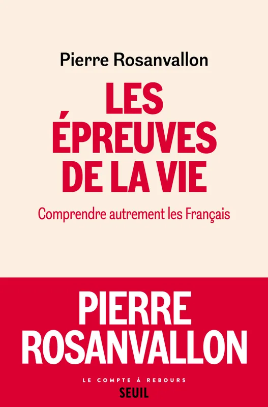 Les Epreuves de la vie, Comprendre autrement les Français Pierre Rosanvallon