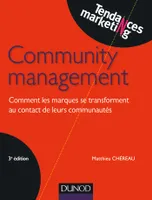 Community management - 3e éd. - Comment les marques se transforment au contact de leurs communautés