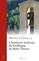 L'itinéraire intérieur de Guillaume de Saint-Thierry, Essai sur 