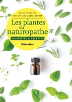 Les plantes du naturopathe, Propriétés & recettes