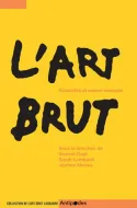 L'Art Brut, Actualités et enjeux critiques
