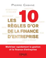 Les 10 règles d'or de la finance d'entreprise, Maîtriser rapidement la gestion et la finance d'entreprise