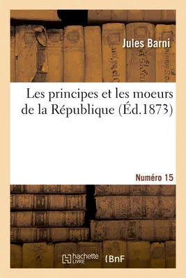 Les principes et les moeurs de la République. Numéro 15