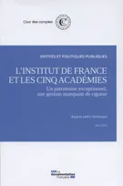 L INSTITUT DE FRANCE ET LES CINQ ACADEMIES - UN PATRIMOINE EXCEPTIONNEL, UNE, GESTION MANQUANT DE RIGUEUR - AVRIL 2015
