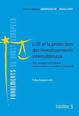 l'UE et la protection des investissements internationaux, Une complexe articulation entre confiance mutuelle et réciprocité