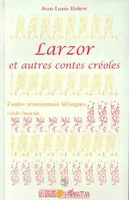LARZOR et autres contes créoles, et autres contes créoles
