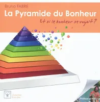 La pyramide du bonheur / et si le bonheur se voyait ?