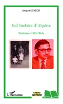 Juif berbère d'Algérie, Itinéraire (1933-1963)
