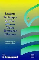 Lexique technique de l'eau - Water Treatment Glossary (Français/Anglais-English/French), français-anglais