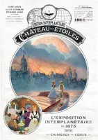 Le château des étoiles - Gazette numéro 17, L'EXPOSITION INTERPLANÉTAIRE DE 1875 SUIVI DE LES CHIMÈRES DE VÉNUS 5/6