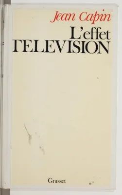 L'Effet télévision [Paperback] CAPIN, Jean