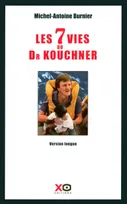 Les 7 vies du docteur Kouchner, biographie