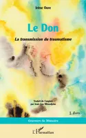 Le Don, <i> La transmission du traumatisme</i>