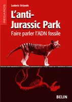 L'anti-Jurassic Park, faire parler l'ADN fossile
