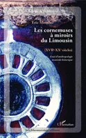 Cornemuses à miroirs du Limousin, (XVIIe - XXe siècles) - Essai d'anthropologie musicale historique