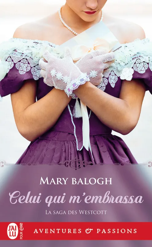 Livres Littérature et Essais littéraires Romance La saga des Westcott, 2, Celui qui m'embrassa Mary Balogh