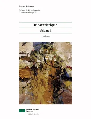 Biostatistique, V1, Scherrer, Bruno, Legendre, Pierre, Beltangady, Mohan, Volume 1