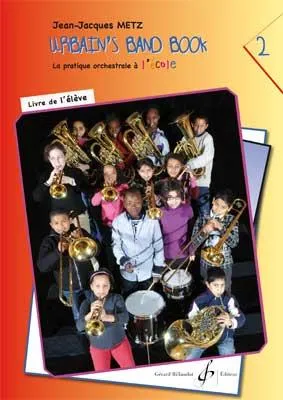Urbain's band book, livre de l'élève, 2, Urbain's band book, La pratique orchestrale à l'école