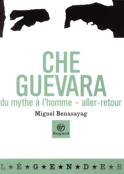 Livres Sciences Humaines et Sociales Sciences sociales Che Guevara : Du mythe à l'homme - Aller-retour, du mythe à l'homme, aller-retour Miguel Benasayag