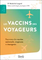 Les vaccins des voyageurs - Panorama des vaccins universels, tropicaux et émergents