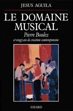 Le Domaine musical, Pierre Boulez et vingt ans de création contemporaine