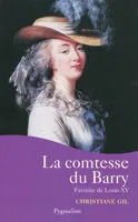 La Comtesse du Barry, Favorite de Louis XV