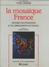 La Mosaïque France / histoire des étrangers et de l'immigration, histoire des étrangers et de l'immigration