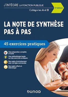 La note de synthèse pas à pas - 3e éd., 45 exercices pratiques - Catégories A et B