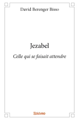 Jezabel, Celle qui se faisait attendre
