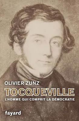 Tocqueville, L'homme qui comprit la démocratie