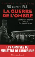 La guerre de l'ombre / guerre d'Algérie, RG contre FLN : les archives du Ministère de l'intérieur, RG contre FLN