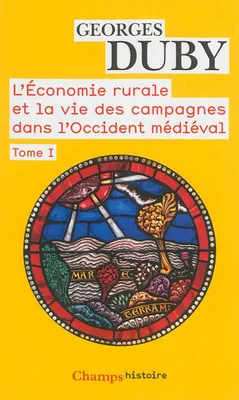 L'Économie rurale et la vie des campagnes dans l'Occident médiéval, France, Angleterre, Empire IXe-XVe siécles