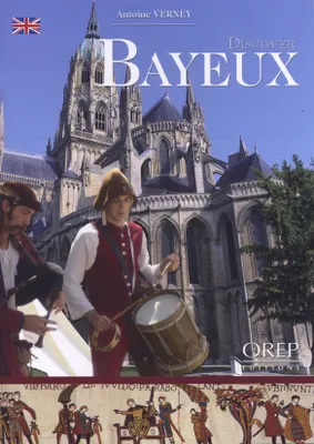 Discover Bayeux