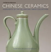 Chinese Ceramics Highlights of the Sir Pecival David Collection /anglais