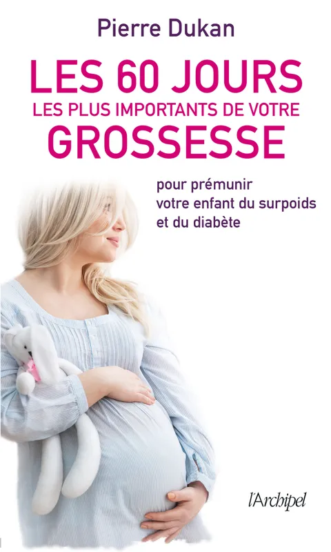 Livres Bien être Forme et Beauté Les 60 jours les plus importants de votre grossesse Pierre Dukan
