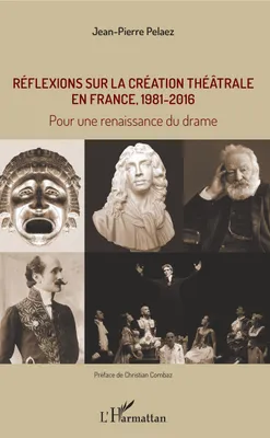 Réflexions sur la création théâtrale en France, 1981 - 2016, Pour une renaissance du drame