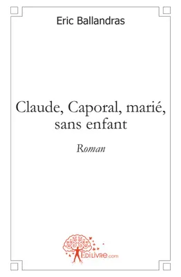 Claude, Caporal, marié, sans enfant, Roman