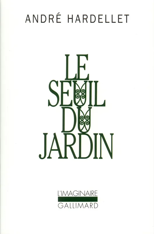 Livres Littérature et Essais littéraires Romans contemporains Francophones Le Seuil du jardin André Hardellet