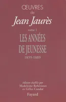 Œuvres de Jean Jaurès., 1, Oeuvres, tome 1, Les années de jeunesse (1859-1889)