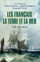 Les Français, la terre et la mer, XIIIe-XXe siècle