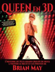 Queen en 3D, L'histoire du plus grand groupe de rock à travers le récit et les photos de Brian May