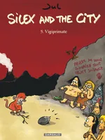 5, Silex and the city - Tome 5 - Vigiprimate