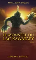 2, Le monstre du lac Kawatapy - Max La Loupe enquête Tome 2, Le Monstre du lac Kawatapy