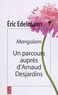 Mangalam, un parcours auprès d'Arnaud Desjardins