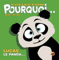 COLLECTION POURQUOI... - LUCAS, LE PANDA