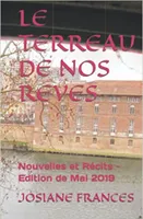 LE TERREAU DE NOS REVES: Nouvelles et récits - Edition de mai 2019